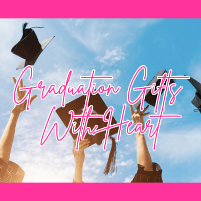 Graduation Gifts with Heart - The Cottage