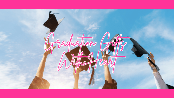 Graduation Gifts with Heart - The Cottage
