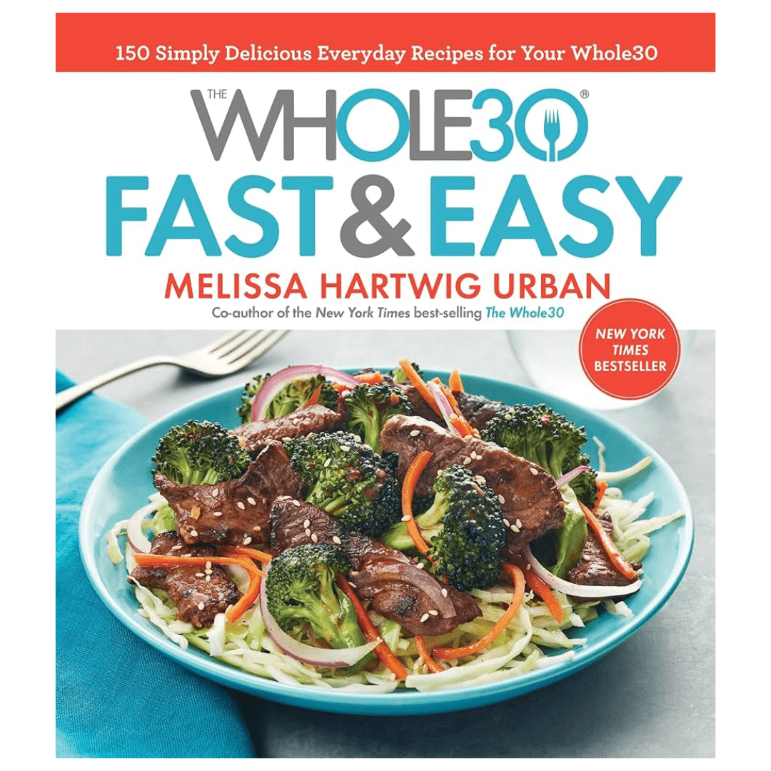 The Whole30 Fast & Easy Cookbook - Thomas Nelson (Harper Collins)
